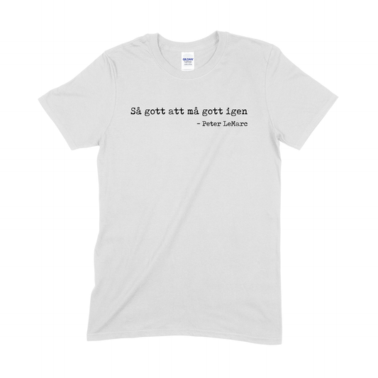 PETER LEMARC - T-SHIRT, SÅ GOTT ATT MÅ GOTT IGEN