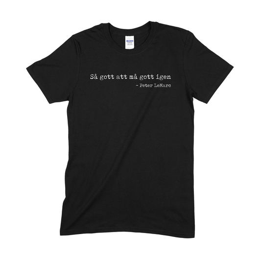 PETER LEMARC - T-SHIRT, SÅ GOTT ATT MÅ GOTT IGEN (SVART)